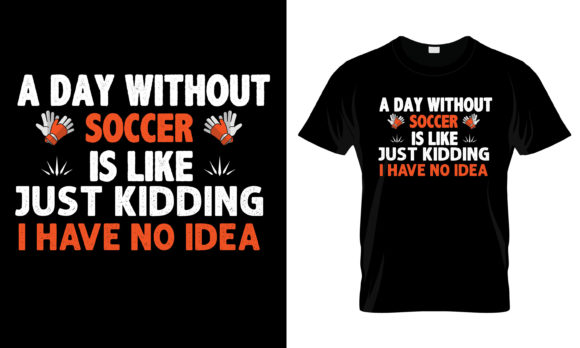 Day Without Soccer T-Shirt Graphics & Print Templates Review