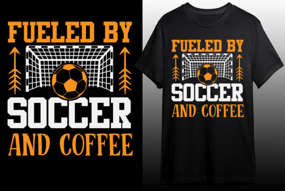 Fueled by Soccer Coffee T‑Shirt Design: Graphics & T‑Shirt Designs