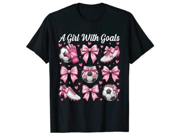 Girl with Goals Player Soccer T-Shirt: Graphics & Designs
