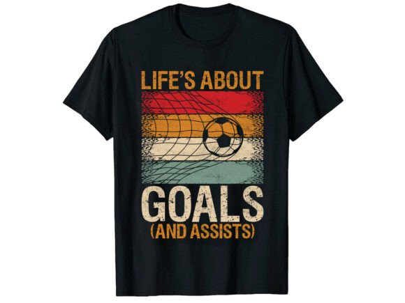 Life's About Goals: T-Shirt Designs & Graphics