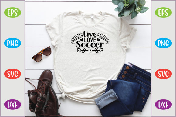 Live – Love – Soccer Graphics for T-Shirt Designs