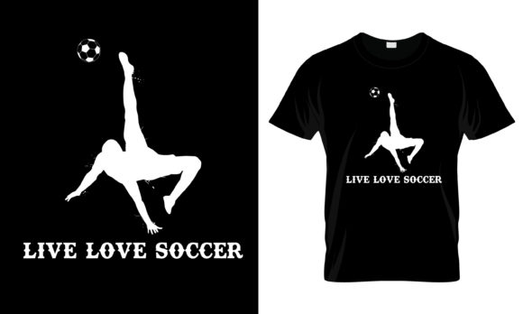 Live Love Soccer T-Shirt Graphics & Print Templates