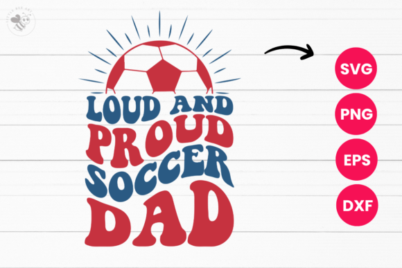 Loud and Proud Soccer Dad Wavy SVG