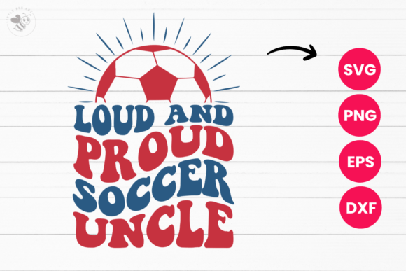 Loud and Proud Soccer Uncle Wavy SVG: T-Shirt Graphics Review