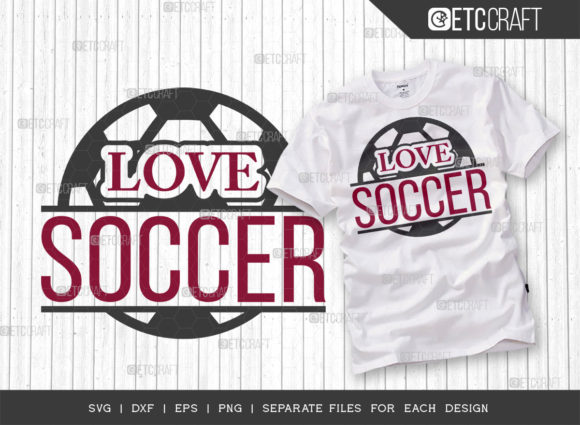 Love Soccer SVG Cut File Graphics for T-Shirt Designs