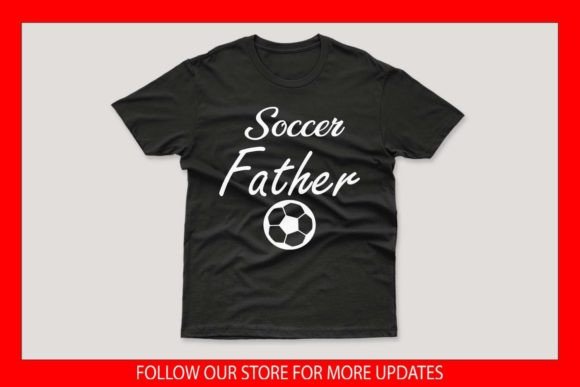 Soccer Father Design: Graphics & Print Templates