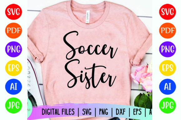 Soccer Sister Graphics: A Brand Designer’s Review of a T-Shirt Design Asset for Marketing Campaigns