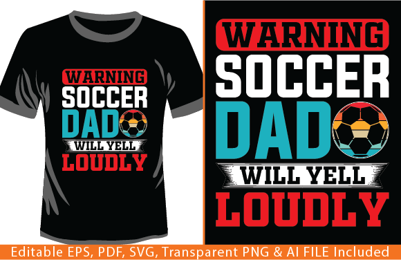 Warning Soccer Dad Will Yell Loudly: Graphics & T-Shirt Designs